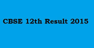 CBSE 12th result 2015 and AISSCE Inter result 2015 Declared