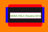 Seba Hslc Routine 2016 – Assam Board Hslc Time Table 2016
